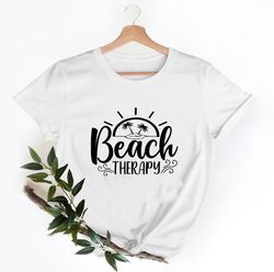 beach therapy summer shirt, summer vacation shirt, beach shirt, vacation shirt, gift for summer lover, summer shirt