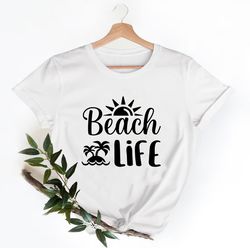 beach life summer shirt, vacation shirt, gift for summer lover, summer shirt, summer vacation shirt, beach shirt
