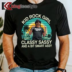 kid rock girl classy sasys and a bit smart assy vintage shirt