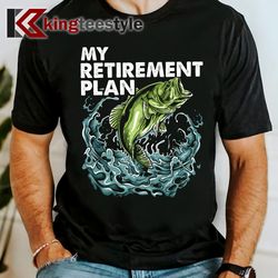 my retirement plan - retired retiree pension fishing fisher t-shirt