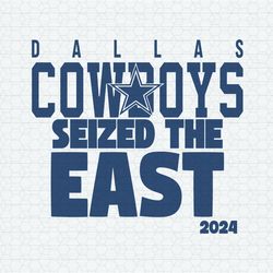 dallas cowboys seized the east 2024 svg digital download