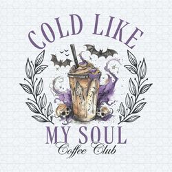 cold like my soul coffee club png