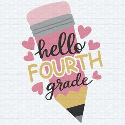 hello fourth grade back to school pencil grade level vibes svg