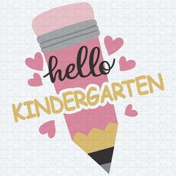hello kindergarten back to school pencil grade level vibes svg