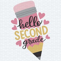 hello second grade back to school pencil grade level vibes svg