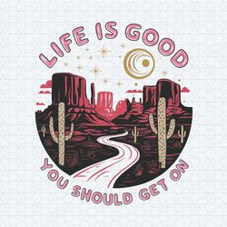 quotes life is good you should get on svg
