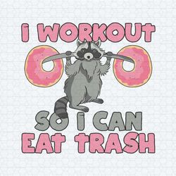 raccoon i workout so i can eat trash svg