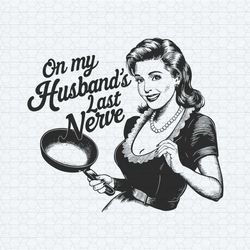 vintage funny meme on my husbands last never svg