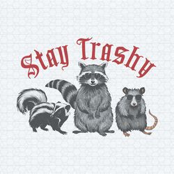 animal lover raccoon stay trashy funny png