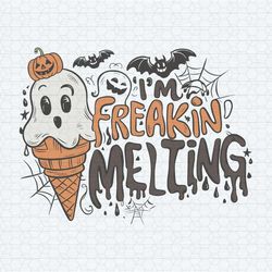 cute i'm freakin melting spooky vibes svg