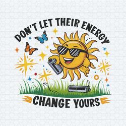 don't let their energy change yours png