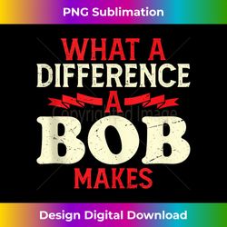 name bob what a difference a bob makes tank top - sophisticated png sublimation file - lively and captivating visuals