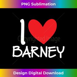 i love barney name heart personalized men guy bff friend him - vibrant sublimation digital download