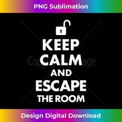 keep calm and escape the room - high-quality png sublimation download