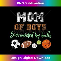 mom of boys surrounded by balls funny ball mothers day - decorative sublimation png file