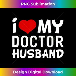 i love my doctor husband 's s - high-quality png sublimation download