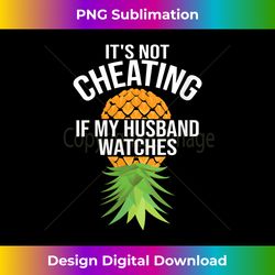 s funny it's not cheating if my husband watches 1 - exclusive png sublimation download