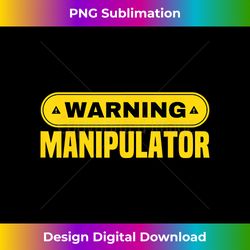 warning manipulator - i love manipulating gaslighting funny 1