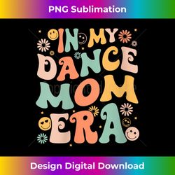 in my dance mom era retro groovy sports dance mom for s 1 - high-quality png sublimation download