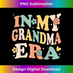 in my grandma era funny sarcastic groovy retro mothers day 1 - instant sublimation digital download