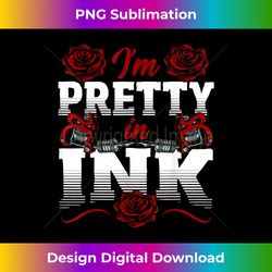 i'm pretty in ink tattooists artistic tattoo-themed - stylish sublimation digital download