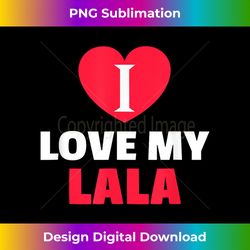 i love my loving lala grandma grandchildren family - premium sublimation digital download