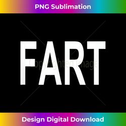 that says fart - png transparent sublimation file