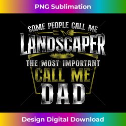 landscaper landscaping landscape architect dad father some 1 - png transparent digital download file for sublimation