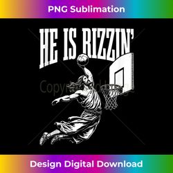 he is rizzin funny jesus basketball meme - instant png sublimation download