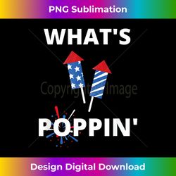 whats poppin 4th of july america fireworks director - premium png sublimation file