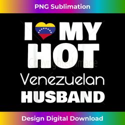 married to hot venezuela i love my hot venezuelan husband - deluxe png sublimation download - immerse in creativity with