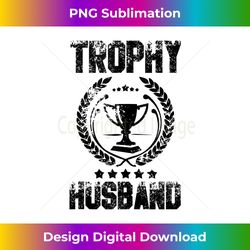 mens trophy husband funny father's day gift tank top - artisanal sublimation png file - striking & memorable impressions