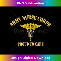 U.S. Army Nurse Corps Veterans Day Proud To Care Vintage Long Sleeve - Unique Sublimation PNG Download