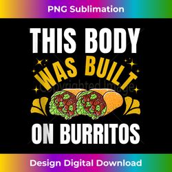 this body was built on burritos cinco de mayo mexican tank top - retro png sublimation digital download
