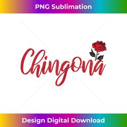 chingona red rose floral latina strong woman mexican saying - vintage sublimation png download