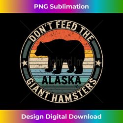 alaska grizzly bear do not feed the giant hamsters kodiak long sleeve - exclusive png sublimation download