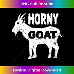 horny goat hilarious adult humor inappropriate mens funny 1 - png transparent sublimation file