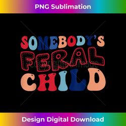 somebody's feral child 1 - instant png sublimation download