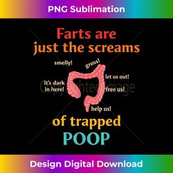 farts are just the screams of trapped poop funny - elegant sublimation png download