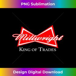funny millwright king of trades metalworker wrench design - signature sublimation png file