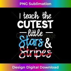 i teach the cutest little stars and stripes usa flag teacher - png transparent sublimation design
