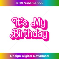 it's my birthday and - instant sublimation digital download