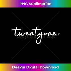 s 21st birthday ideas for her twentyone t 1 - png transparent digital download file for sublimation