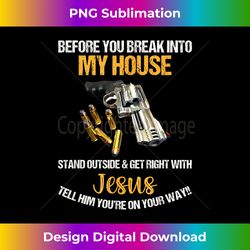before you break into my house stand outside and get right - professional sublimation digital download