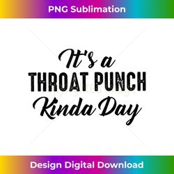 it's a throat punch kinda day - vintage sublimation png download