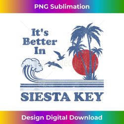 its better in siesta key florida beach retro vintage 80s 70s 1 - high-resolution png sublimation file