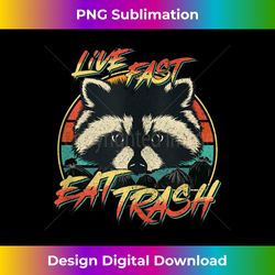 live fast eat trash funny retro trash panda raccoon 1 - professional sublimation digital download