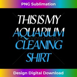 this my aquarium cleaning water fish aquariums 1 - unique sublimation png download