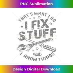 that's what i do i fix stuff and i know things funny men 1 - aesthetic sublimation digital file