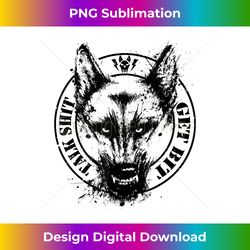 belgian malinois talk shit get bit - png transparent sublimation design